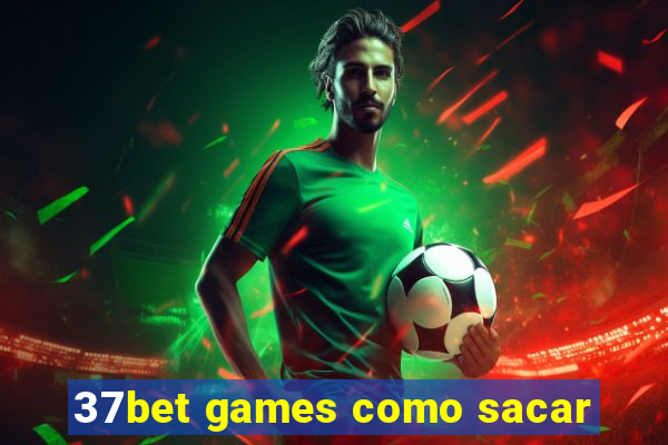 37bet games como sacar